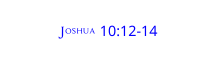 Joshua 10 12 14